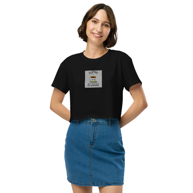 Women’s crop top - Coffee Because Murder Is Wrong